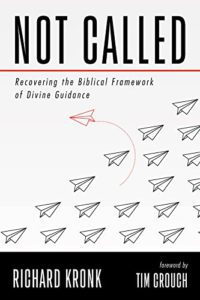 Not Called: Recovering the Biblical Framework of Divine Guidance      