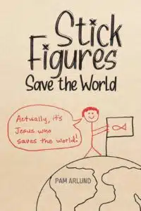 Stick Figures Save the World: Drawing Simply to Share Jesus Well.