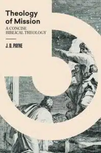 Theology of Mission: A Concise Biblical Theology  