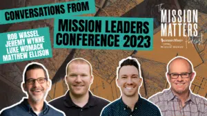 Conversations from Mission Leaders Conference 2023