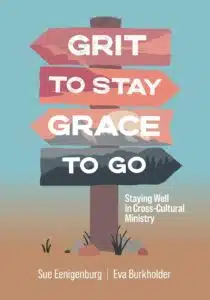 Grit to Stay Grace to Go: Staying Well in Cross-Cultural Ministry