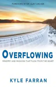 Overflowing: Ministry and Missions that Flow from the Heart