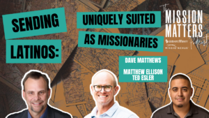 Sending Latinos: Uniquely Suited as Missionaries