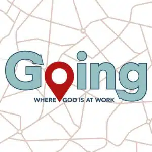 Going: Where God is at work