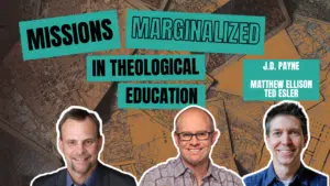 The Marginalization of Missions in Theological Education