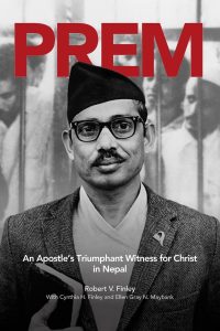 PREM - An Apostle’s Triumphant Witness for Christ in Nepal