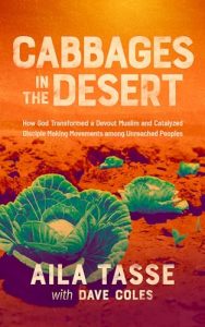 Cabbages in the Desert: How God Transformed a Devout Muslim  