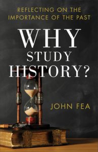 Why Study History? Reflecting on the Importance of the Past    