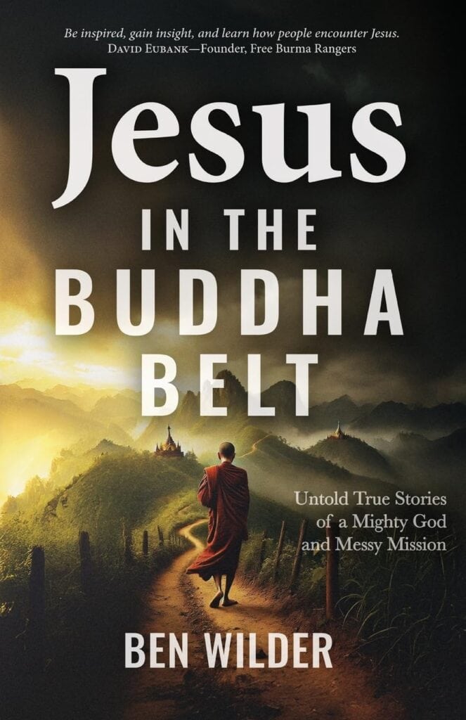 Jesus in the Buddha Belt: Untold True Stories of a Mighty God and Messy Mission.