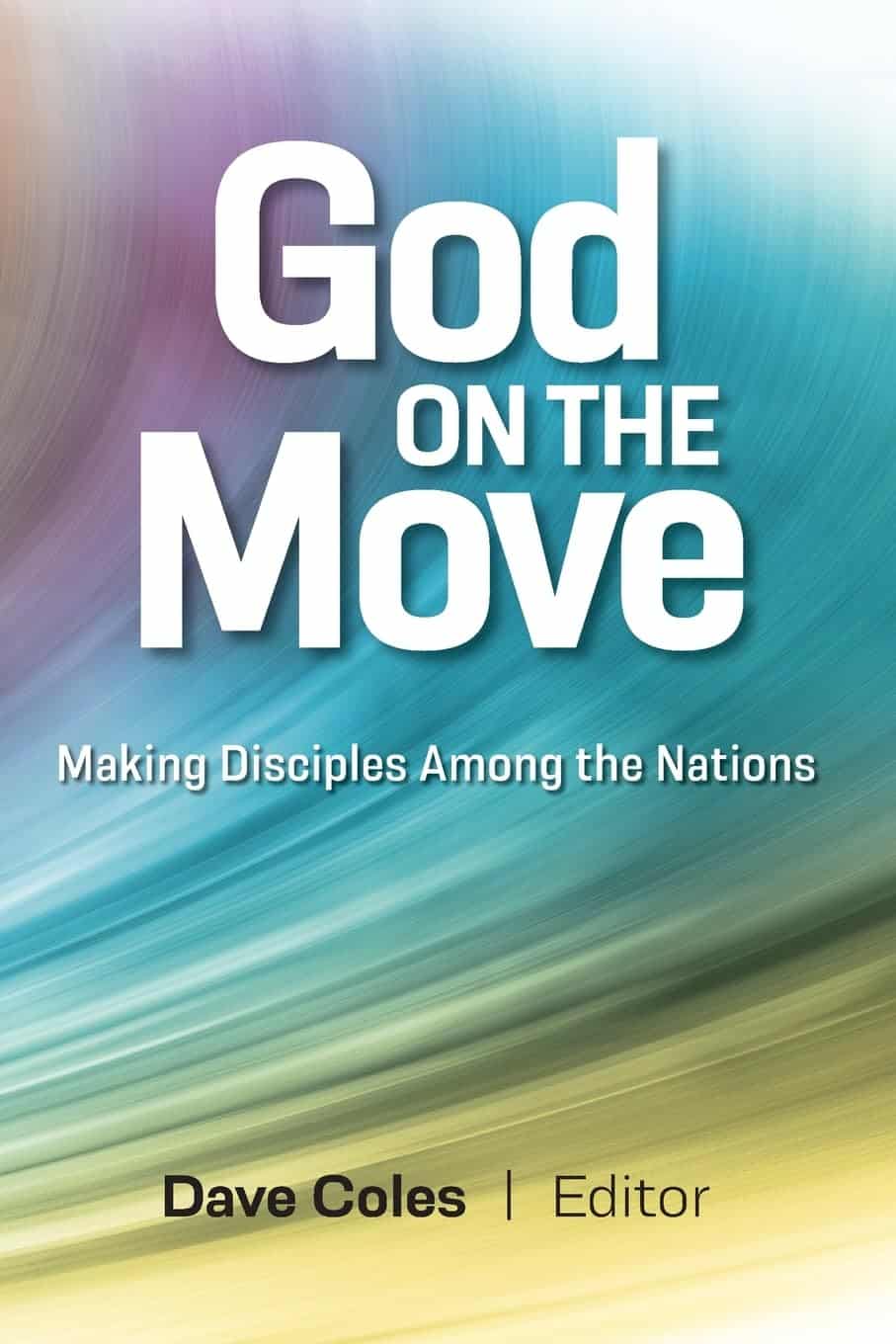 Cover of "God on the Move" by Dave Coles, focusing on global mission and discipleship.