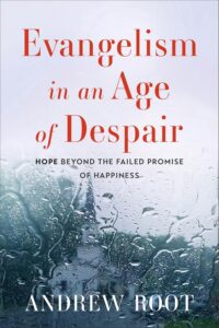 Book cover of "Evangelsim in an Age of Despair" by Andrew Root with rain on window background.