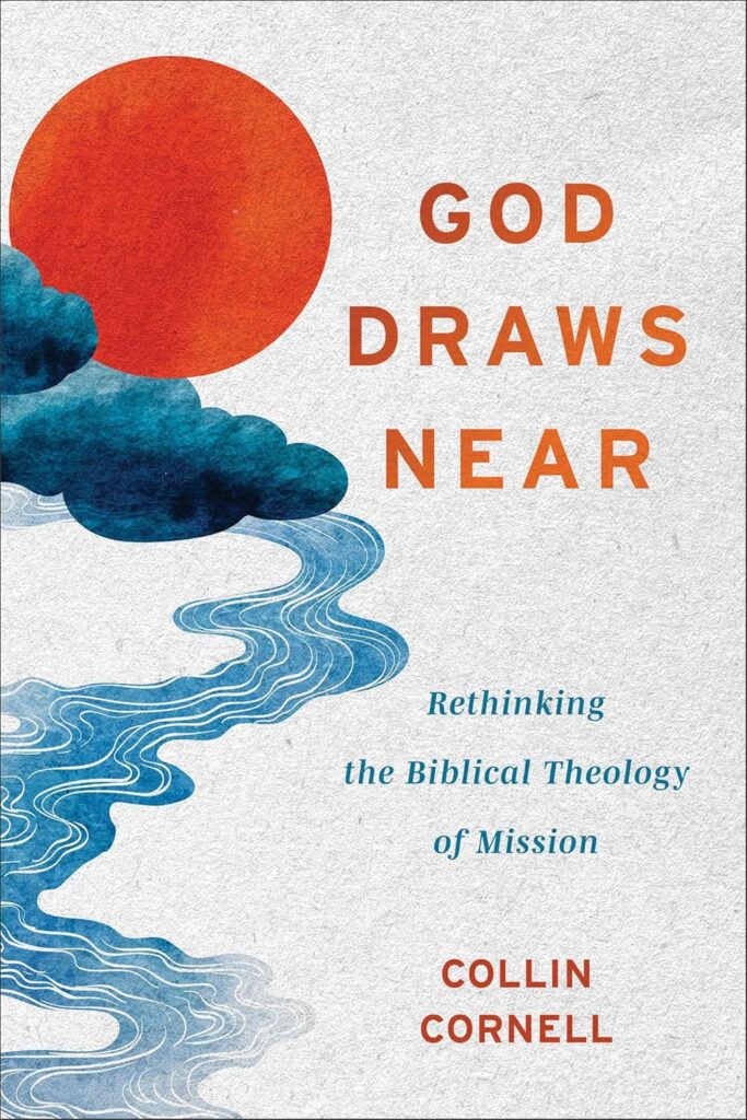 Cover of "God Draws Near" by Collin Cornell, biblical theology of mission.