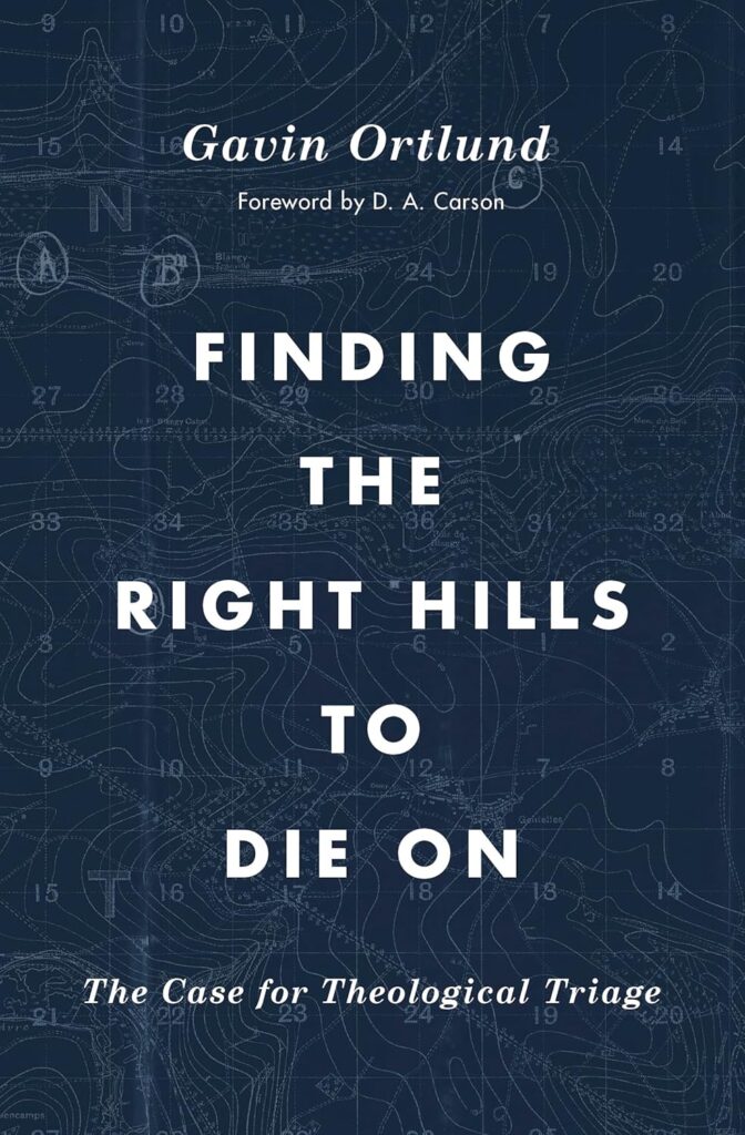 Book cover titled "Finding the Right Hills to Die On" by Gavin Ortlund, with a dark blue background.