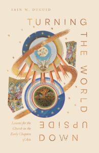 Book cover of 'Turning the World Upside Down' by Iain M. Duguid with religious artwork.