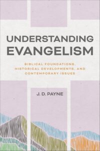Book cover of 'Understanding Evangelism' by J. D. Payne with abstract colorful design.