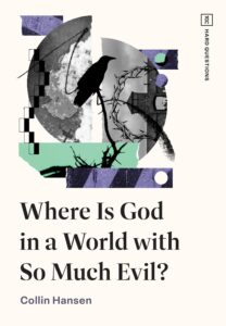 Book cover for 'Where Is God in a World with So Much Evil?' by Collin Hansen.