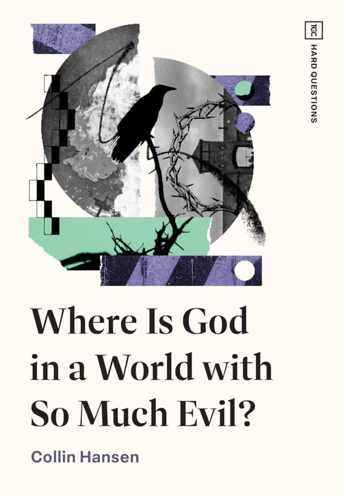 Book cover for 'Where Is God in a World with So Much Evil?' by Collin Hansen.