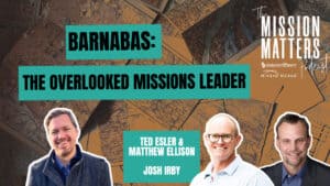 Barnabas: The Overlooked Missions Leader