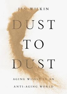 Book cover for Dust to Dust by Jen Wilkin, aging wisely in an anti-aging world.