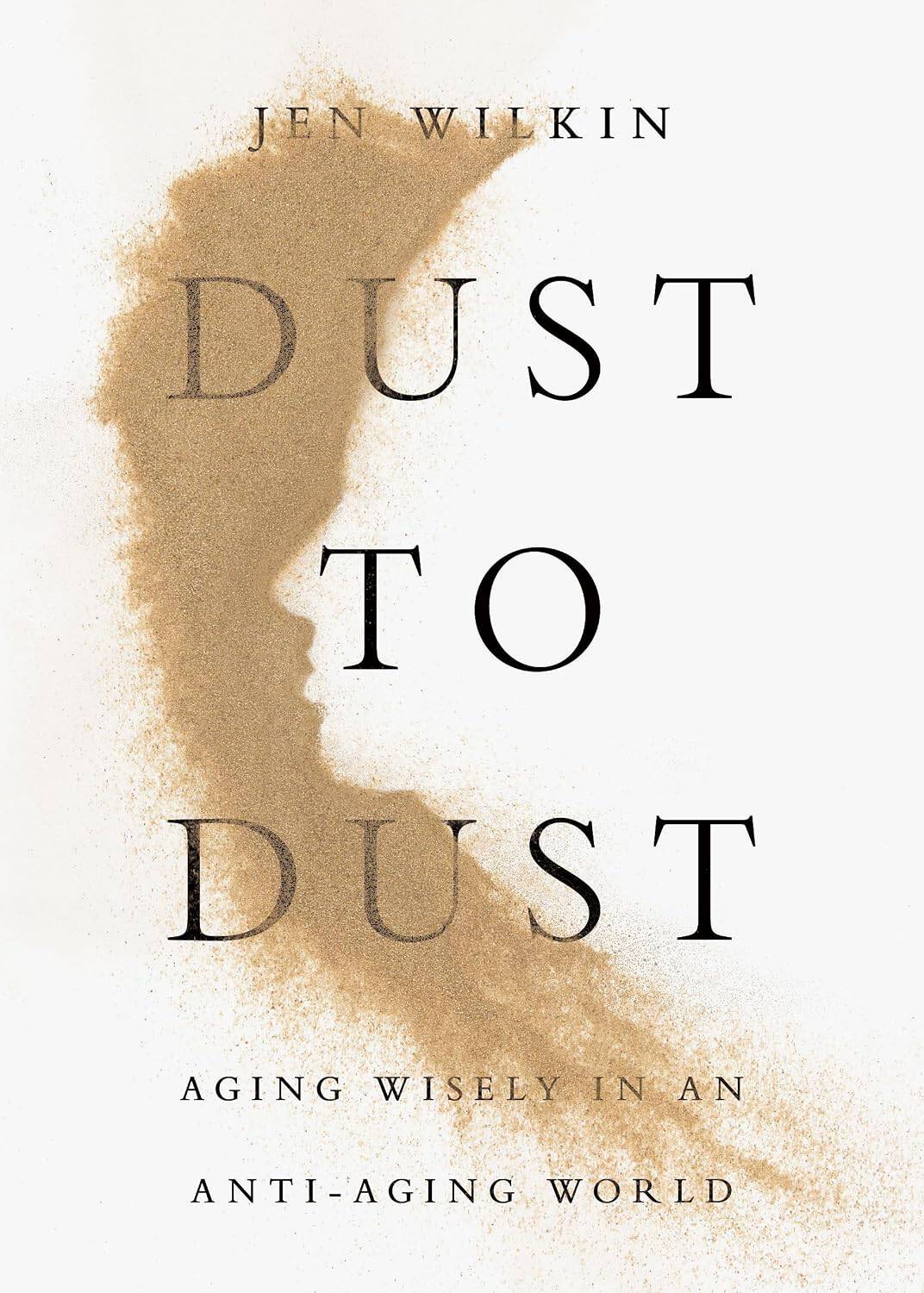 Book cover for Dust to Dust by Jen Wilkin, aging wisely in an anti-aging world.