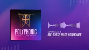 Polyphonic Mission After Empire podcast episode 5 cover art.